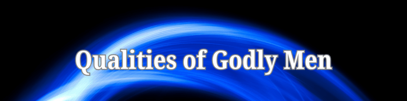 Qualities of godly men