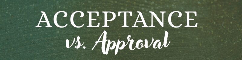 Acceptance vs. Approval