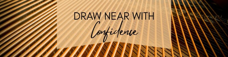 Draw Near With Confidence (2)