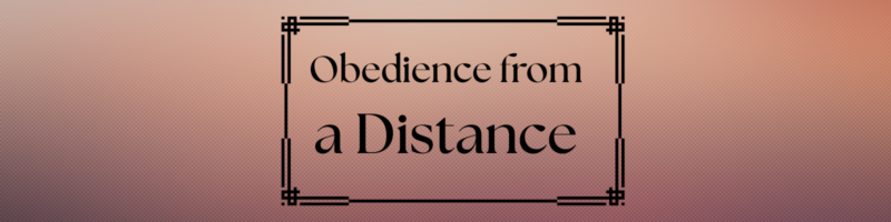 Obedience from a Distance